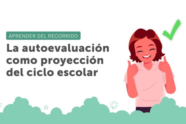 Aprender del recorrido: La autoevaluación como proyección del ciclo escolar