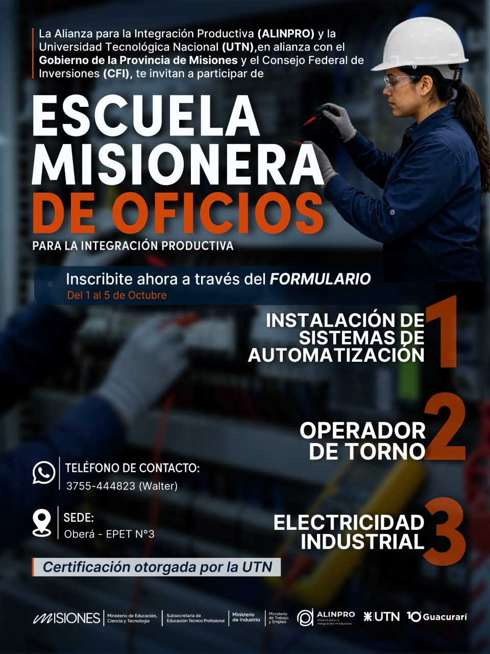 Oberá – EPET Nº 3 Contacto: 3755 444823 (Walter) Certificación: Universidad Tecnológica Nacional (UTN) • Instalación de sistemas de automatización • Operador de torno • Electricidad industrial